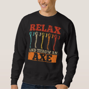 Entspannen Sie sich und werfen Sie einen Ax für ei Sweatshirt