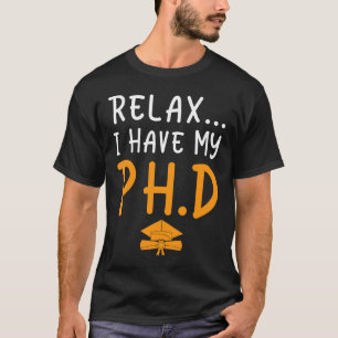 Entspannen Sie sich, wenn ich meinen Doktortitel i T-Shirt