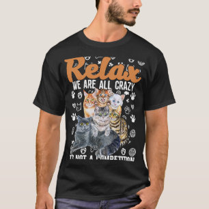 Entspannen, wenn alles verrückt ist kein Wettbewer T-Shirt