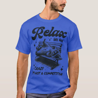 Entspannen wir alle verrückt sind es nicht Wettbew T-Shirt