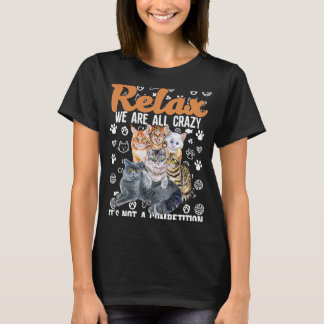 Entspannen Wir Sind Alle Verrückt Ist Kein Wettbew T-Shirt