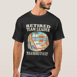 Entspannung für pensionierte Teamleiter T-Shirt