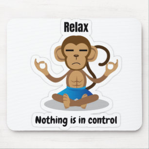 Entspannung Nichts ist unter Kontrolle – Lustige M Mousepad