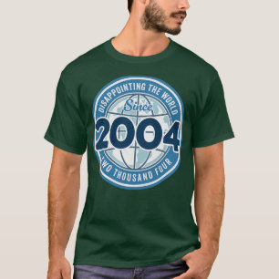Enttäuscht die Welt seit 2004 Lustig 20. Geburtsta T-Shirt