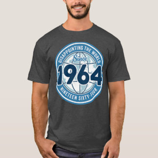 Enttäuschung der Welt seit 1964 Funny 60 th Birt T-Shirt