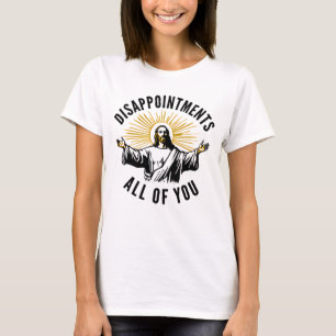 Enttäuschungen alle Jesus T-Shirt