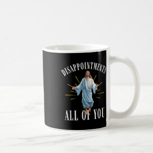 Enttäuschungen alles, was du Jesus Christliche Rel Kaffeetasse