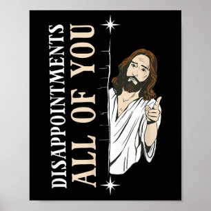Enttäuschungen alles, was du Jesus Lustiger Christ Poster