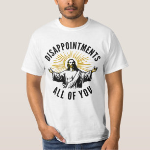 Enttäuschungen euch alle Jesus Meme T-Shirt