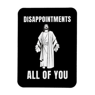 Enttäuschungen euch alle Jesus Sarkastischer Humor Magnet