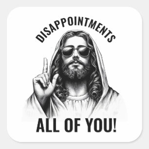 Enttäuschungen euch alle - Lustiger Jesus-Meme Quadratischer Aufkleber