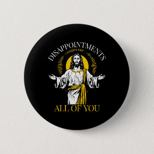 Enttäuschungen euch alle sah ich, dass lustiger Je Button