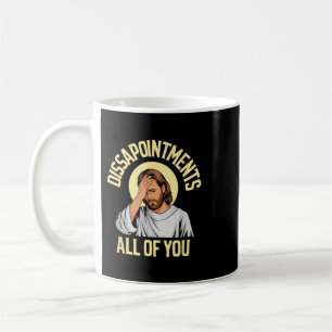 Enttäuschungen euch allen Jesus Meme Kaffeetasse