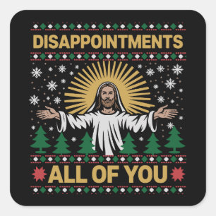 Enttäuschungen euch allen Jesus Weihnachten Hässli Quadratischer Aufkleber