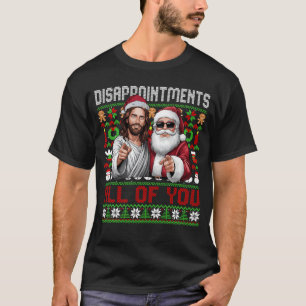Enttäuschungen euch allen Jesus Weihnachten Hässli T-Shirt
