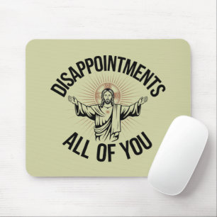 Enttäuschungen Sarkastisch Euch Alle Christen Mousepad