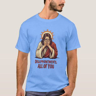 Enttäuschungen Sie alle - Funny Jesus Facepalm T-Shirt