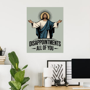 Enttäuschungen Sie alle Jesus Meme Poster