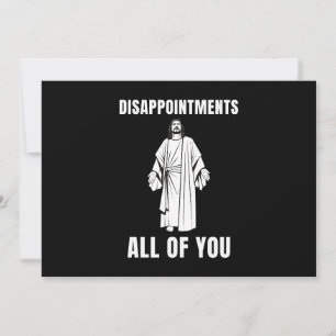 Enttäuschungen Sie alle Jesus sarkastischen Spaß Einladung