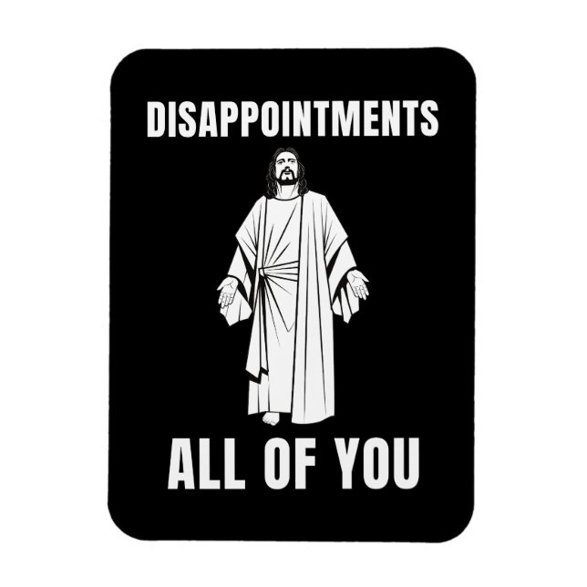 Enttäuschungen Sie alle Jesus sarkastischen Spaß Magnet (Vertikal)