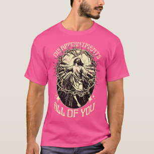 Enttäuschungen Sie alle lustig Jesus Meme T-Shirt