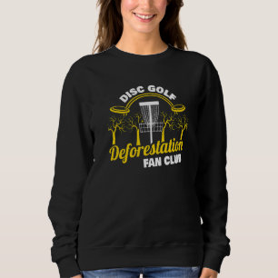 Entwaldung Fan Club Frisbee Disk Golf Disk Gol Sweatshirt