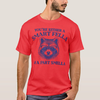 Entweder bist du ein cleverer Kerl oder ein Furz-R T-Shirt