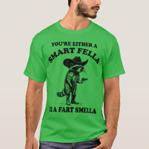 Entweder bist du ein cleverer Kerl oder ein Furz-R T-Shirt
