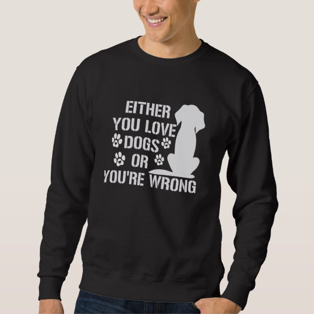 Entweder du Liebe Hunde, oder du bist falscher Spa Sweatshirt (Vorderseite)