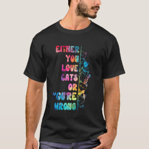 Entweder du liebst Katzen oder du liegst falsch Lu T-Shirt