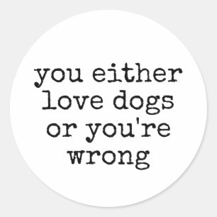 Entweder Liebe Hunde Funny Dog Lover Runder Aufkleber