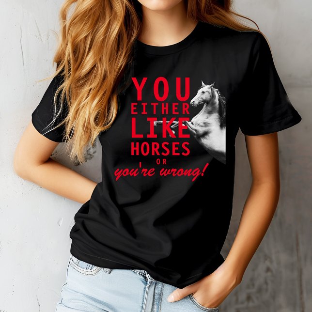 Entweder magst du Pferde oder du irrst dich! T-Shirt (You Either Like Horses or You're Wrong! T-Shirt red)