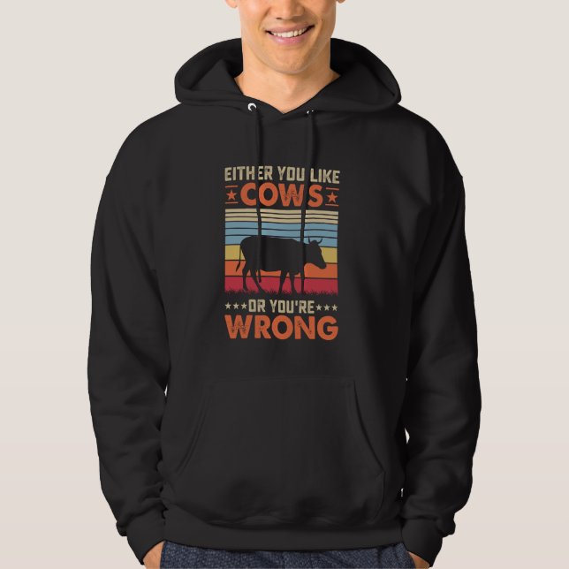 Entweder mögen Sie Kühe, oder Sie haben Unrecht Hoodie (Vorderseite)