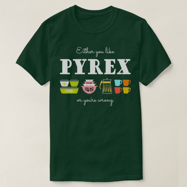 Entweder Sie mögen Pyrex oder Sie mögen falsche Vi T-Shirt (Design vorne)
