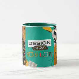 Entwerfen Sie ein Leben, das Sie lieben Tasse
