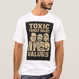 Entwicklung toxischer Familienwerte für Spaß von F T-Shirt