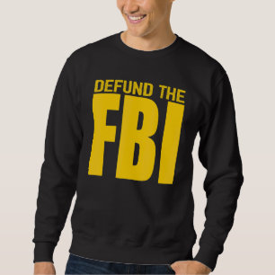Entzieht dem FBI die Finanzierung Anti-Regierungs- Sweatshirt