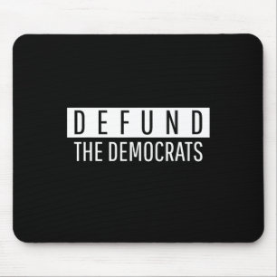 Entzieht den Demokraten die Finanzierung Die Medie Mousepad