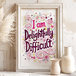 Entzückend Schwierig: Bejahende Kunst drucken Poster