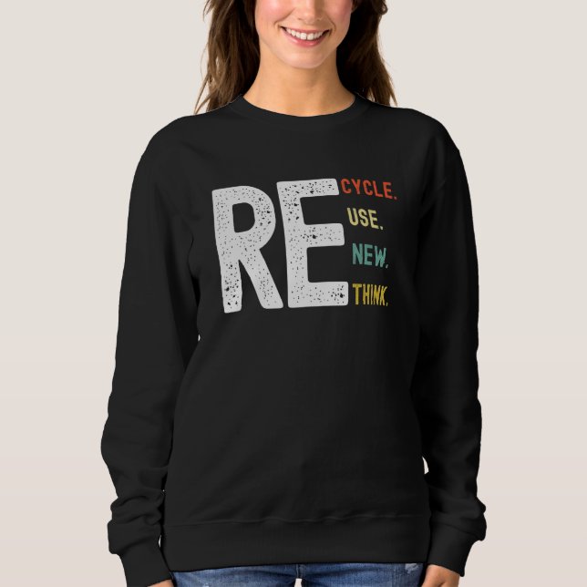 Environmental Gifts Women Men Recycle Reuse Renew  Sweatshirt (Vorderseite)
