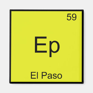 EP - El Paso City Chemistry Element Symbol T - Shi Magnet