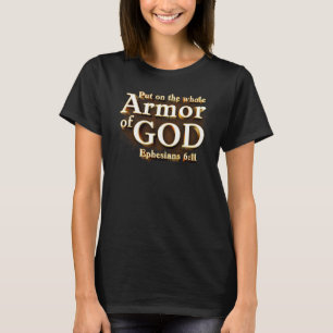 Ephesianer 6:11 Lege die ganze Rüstung des GOT-Gla T-Shirt
