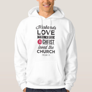 Ephesians 5:25: “Husbands, Love your Wives" Hoodie