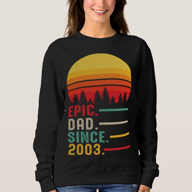Epic Dad Since 2003 Happy Fathers Day Sweatshirt (Vorderseite)