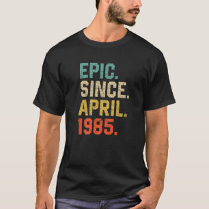 Epic Seit April 1985 Männer Frauen Vintag 37. Gebu T-Shirt