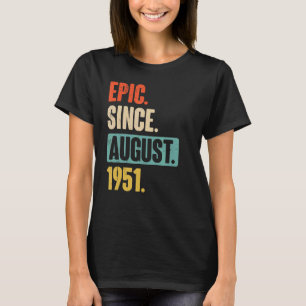 Epic Seit August 1951 71 Jahre alt 71. Geburtstag T-Shirt