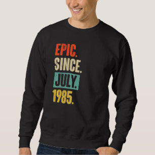 Epic Seit Juli 1985 37 Jahre alt 37. Geburtstag Sweatshirt