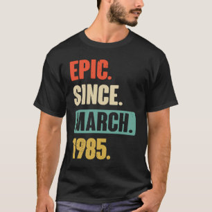 Epic Seit März 1985 Geburtstag 38. Dekoration T-Shirt