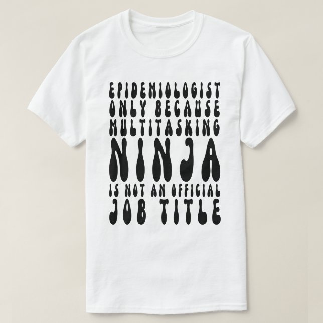 Epidemiologe nur, weil Multitasking Ninja T-Shirt (Design vorne)