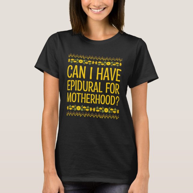 Epidural for Motherhood Sayings Mom Quotes Mother  T-Shirt (Vorderseite)